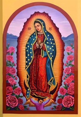 The Virgin of Guadalupe! Symbolic Narrative and Vibrant Hues Embracing Religious Devotion